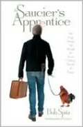 Saucier's Apprentice: An Amateur's Adventures in the Great Cooking Schools of Europe