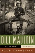 Bill Mauldin: A Life Up Front