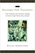 The Restored New Testament: A New Translation with Commentary, Including the Gnostic Gospels Thomas, Mary, and Judas