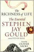 The Richness of Life: The Essential Stephen Jay Gould