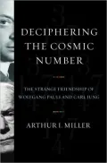 Deciphering the Cosmic Number: The Strange Friendship of Wolfgang Pauli and Carl Jung