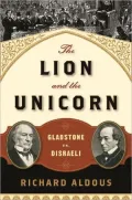The Lion and the Unicorn: Gladstone vs. Disraeli