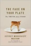 The Face on Your Plate: The Truth about Food