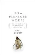 How Pleasure Works: The New Science of Why We Like What We Like