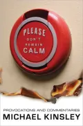 Please Don't Remain Calm: Provocations and Commentaries