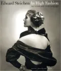 Edward Steichen: In High Fashion, the Condé Nast Years, 1923-37