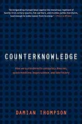 Counterknowledge: How We Surrendered to Conspiracy Theories, Quack Medicine, Bogus Science and Fake History