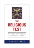 The Religious Test: Why We Must Question The Beliefs of Our Leaders