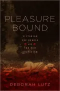 Pleasure Bound: Victorian Sex Rebels and the New Eroticism