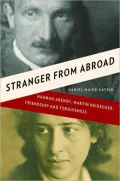 Stranger from Abroad: Hannah Arendt, Martin Heidegger, Friendship and Forgiveness