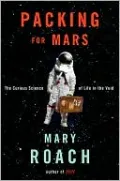 Packing for Mars: The Curious Science of Life in the Void