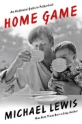 Home Game: An Accidental Guide to Fatherhood