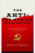 The Anti-Communist Manifestos: Four Books That Shaped the Cold War