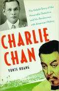 Charlie Chan: The Untold Story of the Honorable Detective and His Rendezvous with American History