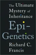 Epigenetics: The Ultimate Mystery of Inheritance