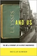 Ulysses and Us: The Art of Everyday Life in Joyce's Masterpiece