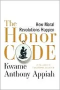 The Honor Code: How Moral Revolutions Happen