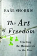 The Art of Freedom: Teaching the Humanities to the Poor