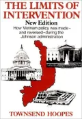 The Limits of Intervention: An inside Account of how the Johnson Policy of Escalation in Vietnam Was Reversed