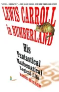 Lewis Carroll in Numberland: His Fantastical Mathematical Logical Life