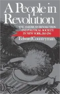A People in Revolution: The American Revolution and Political Society in New York, 1760-1790