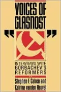 Voices of Glasnost: Gorbachev's Reformers Speak