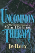 Uncommon Therapy : The Psychiatric Techniques of Milton H. Erickson, M. D.