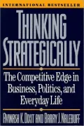 Thinking Strategically: The Competitive Edge in Business, Politics and Everyday Life