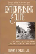 Enterprising Elite : The Boston Associates and the World They Made