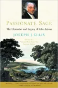 Passionate Sage: The Character and Legacy of John Adams