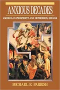 Anxious Decades: America in Prosperity and Depression, 1920-1941