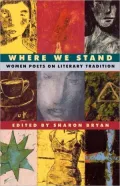 Where We Stand: Women Poets on Literary Tradition