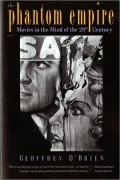The Phantom Empire: Movies in the Mind of the Twentieth Century