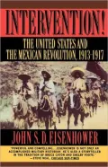Intervention: The United States and the Mexican Revolution, 1913-1917