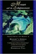 Mozart and the Enlightment: Truth, Virtue and Beauty in Mozart's Operas