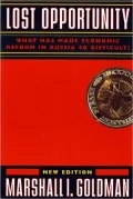 Lost Opportunity: What Has Made Economic Reform in Russia So Difficult