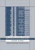No Place Like Utopia: Modern Architecture and the Company We Kept