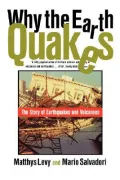 Why the Earth Quakes : The Story of Earthquakes and Volcanoes