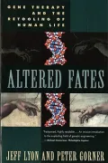 Altered Fates : Gene Therapy and the Retooling of Human Life