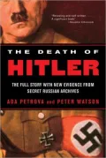 Death of Hitler: The Full Story with New Evidence from Secret Russian Archives