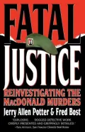 Fatal Justice: The Reinvestigation of the MacDonald Murders