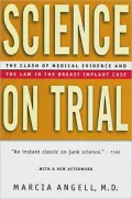 Science on Trial: The Clash of Medical Evidence and the Law in the Breast Implant Case, Vol. 0