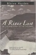 A River Lost : The Life and Death of the Columbia
