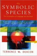 Symbolic Species: The Co-Evolution of Language and the Brain