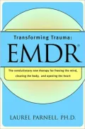 Transforming Trauma Emdr  The Revolutionary New Therapy for Freeing the Mind, Clearing the B...
