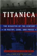 Titanica: The Disaster of the Century in Poetry, Song and Prose