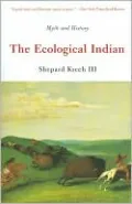 The Ecological Indian: Myth and History