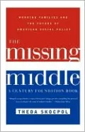 The Missing Middle: Working Families and the Future of American Social Policy