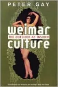 The Weimar Culture: The Outsider as Insider