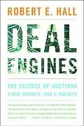 Deal Engines The Science of Auctions, Stock Markets, and E-Markets